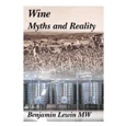 True Fabrications Wine Myths And Reality Book