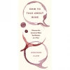 Shopwinestuff How To Talk About Wine