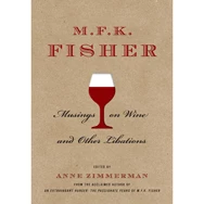 Sterling Publishing M.F.K. Fisher: Musings On Wine And Other Libations Wine Education